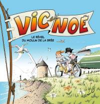 Vic et Noé. Vol. 11. Le réveil du moulin de la Brée
