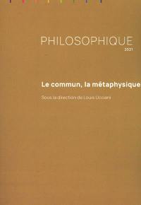 Philosophique, n° 2021. Le commun, la métaphysique