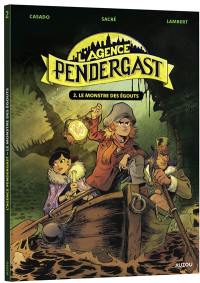 L'agence Pendergast. Vol. 2. Le monstre des égouts