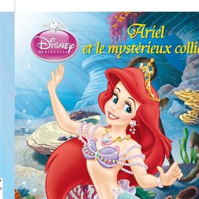 Livre : Ariel et le mystérieux collier, le livre de Walt Disney company et  Studio Iboix - Hachette jeunesse-Disney - 9782014635560