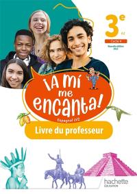 A mi me encanta ! espagnol LV2 3e, A2, cycle 4 : livre du professeur