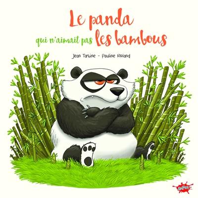 Le panda qui n'aimait pas les bambous Le panda qui n'aimait pas les bambous