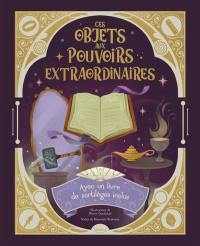 Ces objets aux pouvoirs extraordinaires