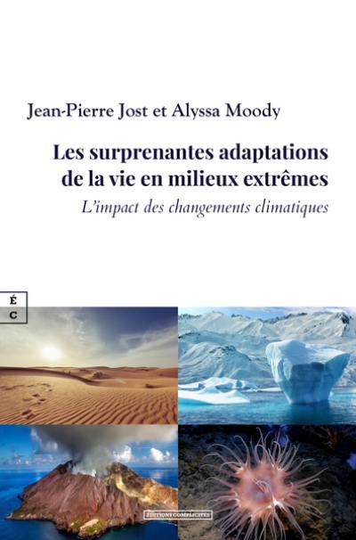 Les surprenantes adaptations de la vie en milieux extrêmes : et l'impact des changements climatiques Les surprenantes adaptations de la vie en milieux extrêmes : et l'impact des changements climatiques