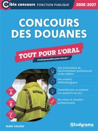 Concours des douanes : tout pour l'oral, cat. A, cat. B, cat. C, 2026-2027