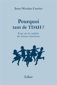 Pourquoi tant de TDAH ? : Essai sur les méfaits des bonnes intentions