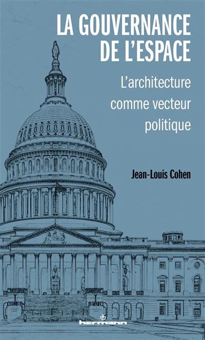 La gouvernance de l'espace : l'architecture comme vecteur politique