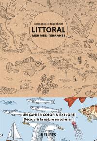 Littoral mer Méditerranée : un cahier color & explore : découvrir la nature en coloriant