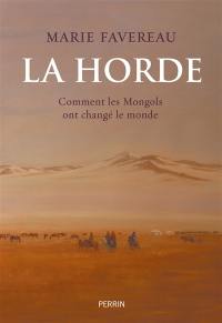 La horde : comment les Mongols ont changé le monde