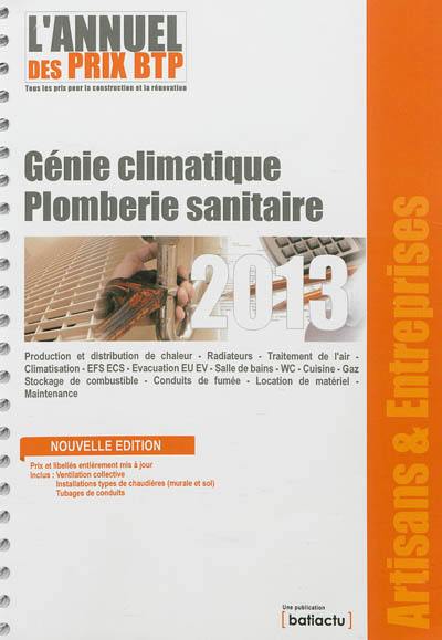 L'annuel des prix BTP 2013 : tous les prix pour la construction et la rénovation : génie climatique, plomberie sanitaire