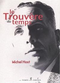 Le trouvère du temps : éléments d'une recherche à travers la lecture de l'oeuvre poétique et déclarative d'Aragon : lecture