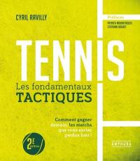 Tennis : les fondamentaux tactiques : comment gagner demain, les matchs que vous auriez perdus hier ! Tennis : les fondamentaux tactiques : comment gagner demain, les matchs que vous auriez perdus hier !