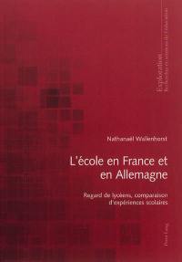L'école en France et en Allemagne : regard de lycéens, comparaison d'expériences scolaires