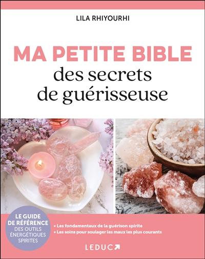 Ma petite bible des secrets de guérisseuse : le guide de référence des outils énergétiques spirites
