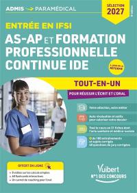 Entrée en IFSI AS-AP et formation professionnelle continue IDE : tout-en-un pour réussir l'écrit et l'oral : sélection 2027