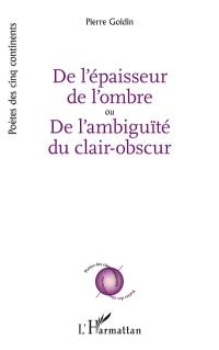 De l'épaisseur de l'ombre ou De l'ambiguïté du clair-obscur