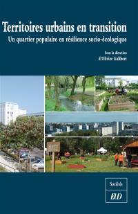 Territoires urbains en transition : un quartier populaire en résilience socio-écologique