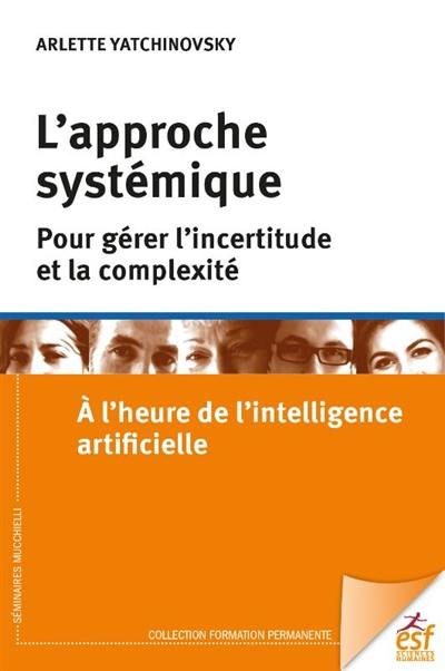 L'approche systémique : pour gérer l'incertitude et la complexité à l'heure de l'intelligence artificielle