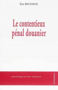 Le contentieux pénal douanier