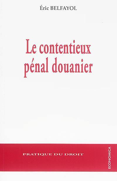 Le contentieux pénal douanier