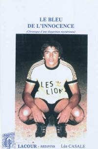 Le bleu de l'innocence : chronique d'une disparition mystérieuse