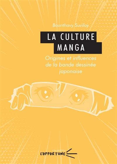 La culture manga : origines et influences de la bande dessinée japonaise La culture manga : origines et influences de la bande dessinée japonaise