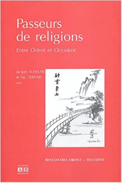Passeurs de religions : entre Orient et Occident Passeurs de religions : entre Orient et Occident