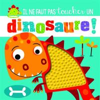 Il ne faut pas toucher un dinosaure !