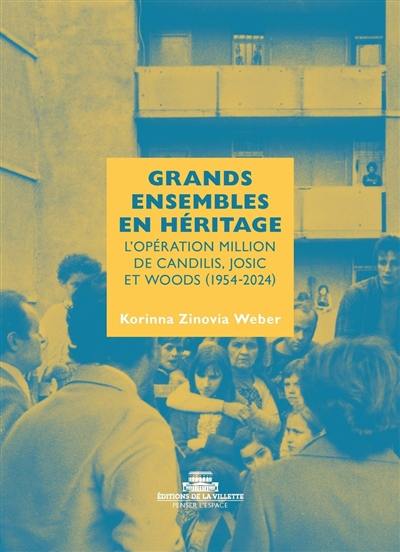 Grands ensembles en héritage : l'opération million de Candilis, Josic et Woods (1954-2024) Grands ensembles en héritage : l'opération million de Candilis, Josic et Woods (1954-2024)