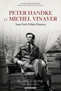 Peter Handke et Michel Vinaver : sous l'oeil d'Alain Françon
