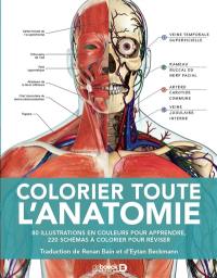 Colorier toute l'anatomie : 80 illustrations en couleurs pour apprendre, 220 schémas à colorier pour réviser