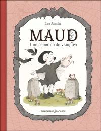 Maud. Vol. 1. Une semaine de vampire