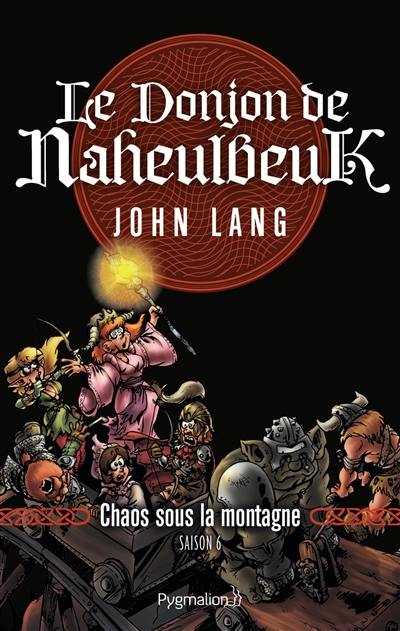 Le donjon de Naheulbeuk. Vol. 4. Chaos sous la montagne : saison 6 Le donjon de Naheulbeuk. Vol. 4. Chaos sous la montagne : saison 6