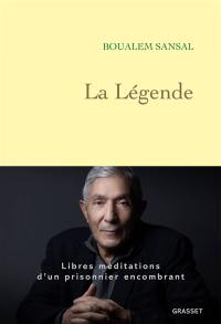 La légende : libres méditations d'un prisonnier encombrant