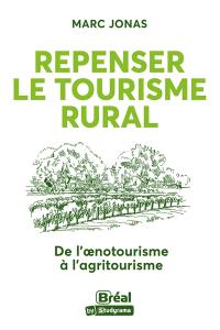 Repenser le tourisme rural : de l'oenotourisme à l'agritourisme