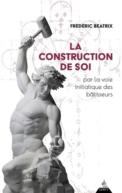 La construction de soi : par la voie initiatique des bâtisseurs