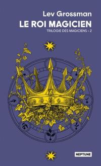 Les magiciens. Vol. 2. Le roi magicien