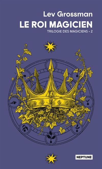 Les magiciens. Vol. 2. Le roi magicien