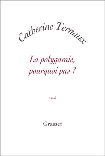 La polygamie, pourquoi pas ? : essai La polygamie, pourquoi pas ? : essai