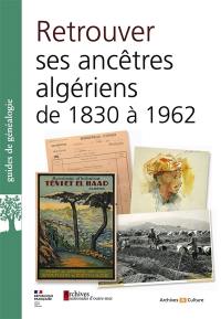 Retrouver ses ancêtres en Algérie de 1830 à 1962 : aux Archives nationales d'outre-mer et ailleurs