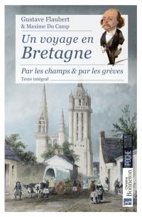 Un voyage en Bretagne : par les champs & par les grèves : texte intégral
