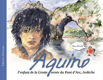 Aquino : l'enfant de la grotte ornée du Pont d'Arc, Ardèche Aquino : l'enfant de la grotte ornée du Pont d'Arc, Ardèche
