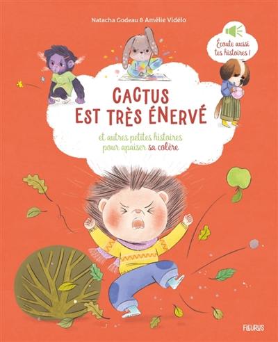 Cactus est très énervé : et autres petites histoires pour apaiser sa colère