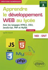 Apprendre le développement web au lycée : avec les langages HTML5, CSS3, JavaScript, PHP et MySQL : NSI-SNT