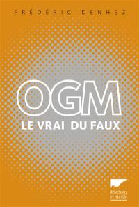 OGM : le vrai du faux