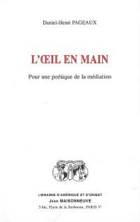 L'oeil en main : pour une poétique de la médiation