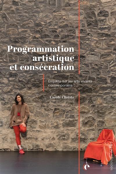 Programmation artistique et consécration : enquête sur les arts vivants contemporains
