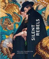 Silent Rebels Symbolism in Poland around 1900