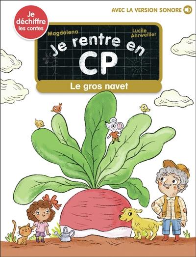 Je rentre en CP. Vol. 36. Le gros navet : je déchiffre les contes