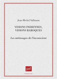 Visions indiennes, visions baroques : les métissages de l'inconscient